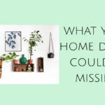 What Your Home Decor Could be Missing