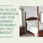 7 Tips to Get Your Bedroom Ready for Summer, Sustainably and on a Budget