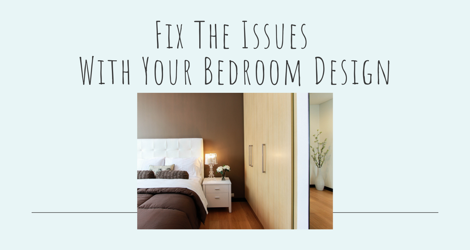 Fix The Issues With Your Bedroom Design the House house