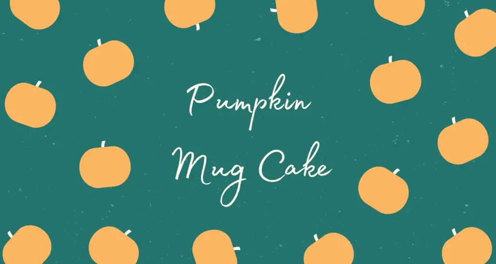 Pumpkin Mug Cake